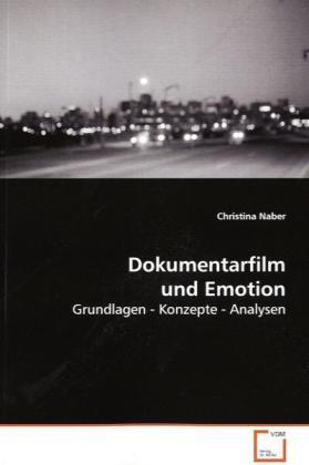 Cover: 9783836486361 | Dokumentarfilm und Emotion | Grundlagen - Konzepte - Analysen | Naber