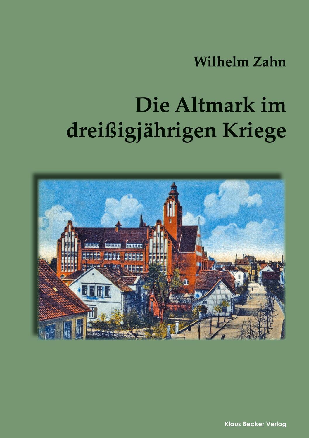 Cover: 9783883722986 | Die Altmark im dreißigjährigen Kriege | Wilhelm Zahn | Taschenbuch