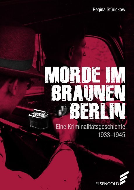 Cover: 9783962010294 | Morde im braunen Berlin | Eine Kriminalitätsgeschichte. 1933 - 1945