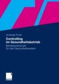Cover: 9783834933621 | Controlling im Gesundheitsbetrieb | Andreas Frodl | Taschenbuch | 2011
