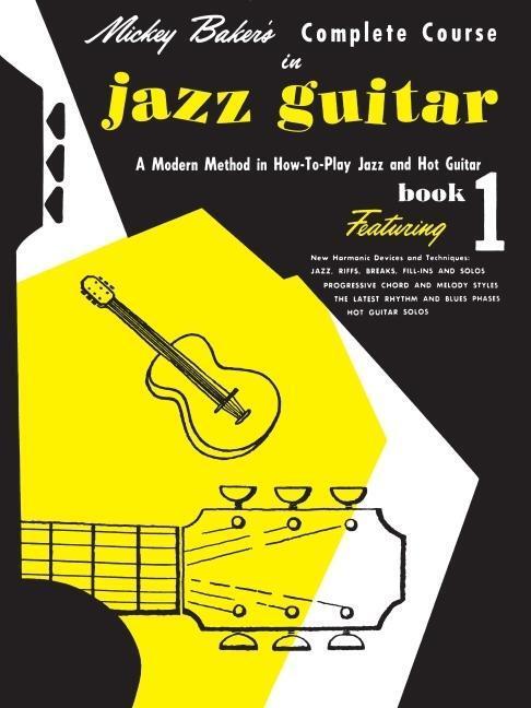 Cover: 9780825652806 | Mickey Baker's Complete Course in Jazz Guitar: Book 1 | Mickey Baker