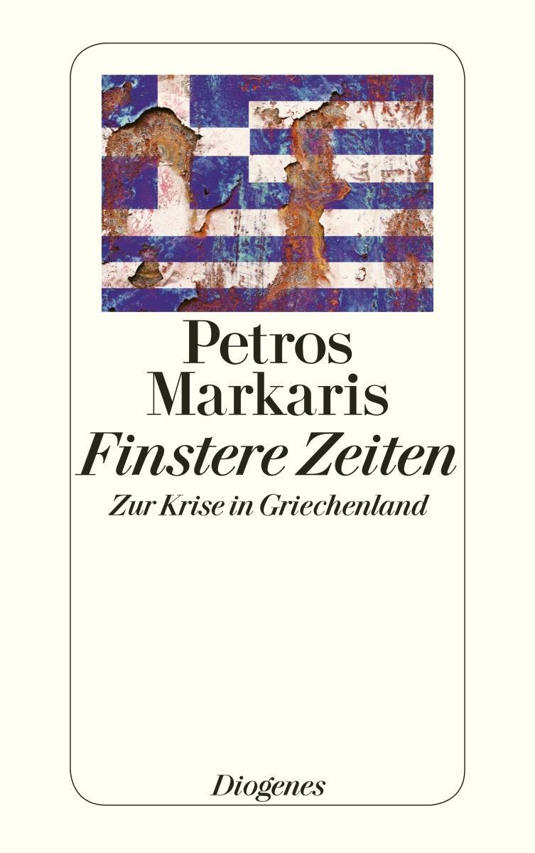 Cover: 9783257242690 | Finstere Zeiten | Zur Krise in Griechenland | Petros Markaris | Buch