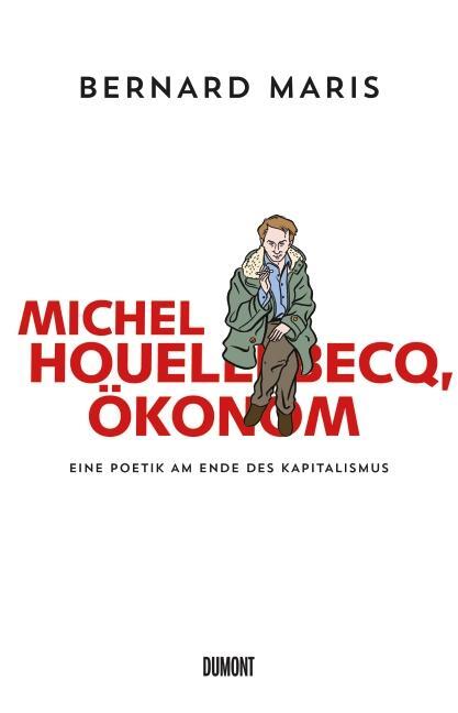 Cover: 9783832198046 | Michel Houellebecq, Ökonom | Eine Poetik am Ende des Kapitalismus