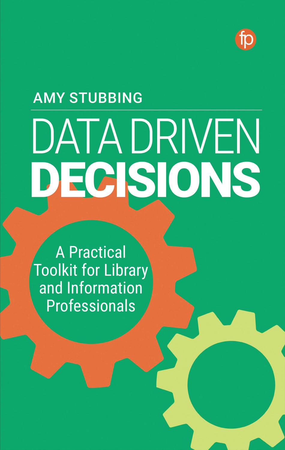 Cover: 9781783304783 | Data Driven Decisions | Amy Stubbing | Taschenbuch | Englisch | 2022
