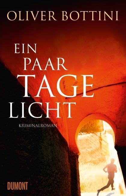 Cover: 9783832196608 | Ein paar Tage Licht | Kriminalroman | Oliver Bottini | Buch | 512 S.