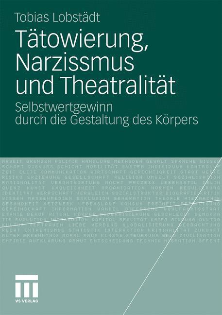 Cover: 9783531181486 | Tätowierung, Narzissmus und Theatralität | Tobias Lobstädt | Buch