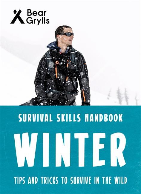 Cover: 9781786961198 | Bear Grylls Survival Skills: Winter | Bear Grylls | Taschenbuch | 2019