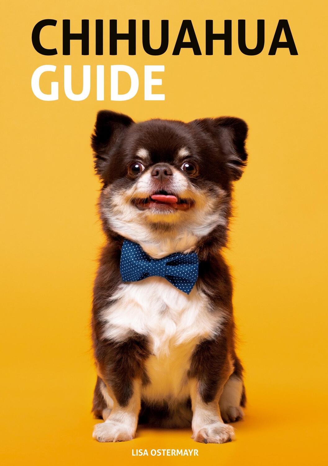 Cover: 9783753405124 | Chihuahua Guide | Lisa Ostermayr | Taschenbuch | Paperback | 88 S.