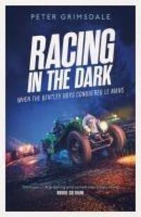 Cover: 9781471198267 | Racing in the Dark | How the Bentley Boys Conquered Le Mans | Buch