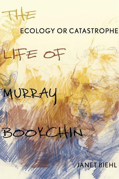Cover: 9780199342488 | Ecology or Catastrophe | The Life of Murray Bookchin | Janet Biehl
