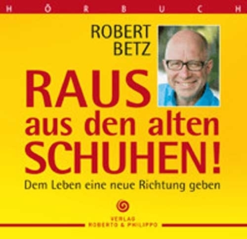 Cover: 9783940503886 | Raus aus den alten Schuhen!, 6 Audio-CDs | Robert Betz | Audio-CD