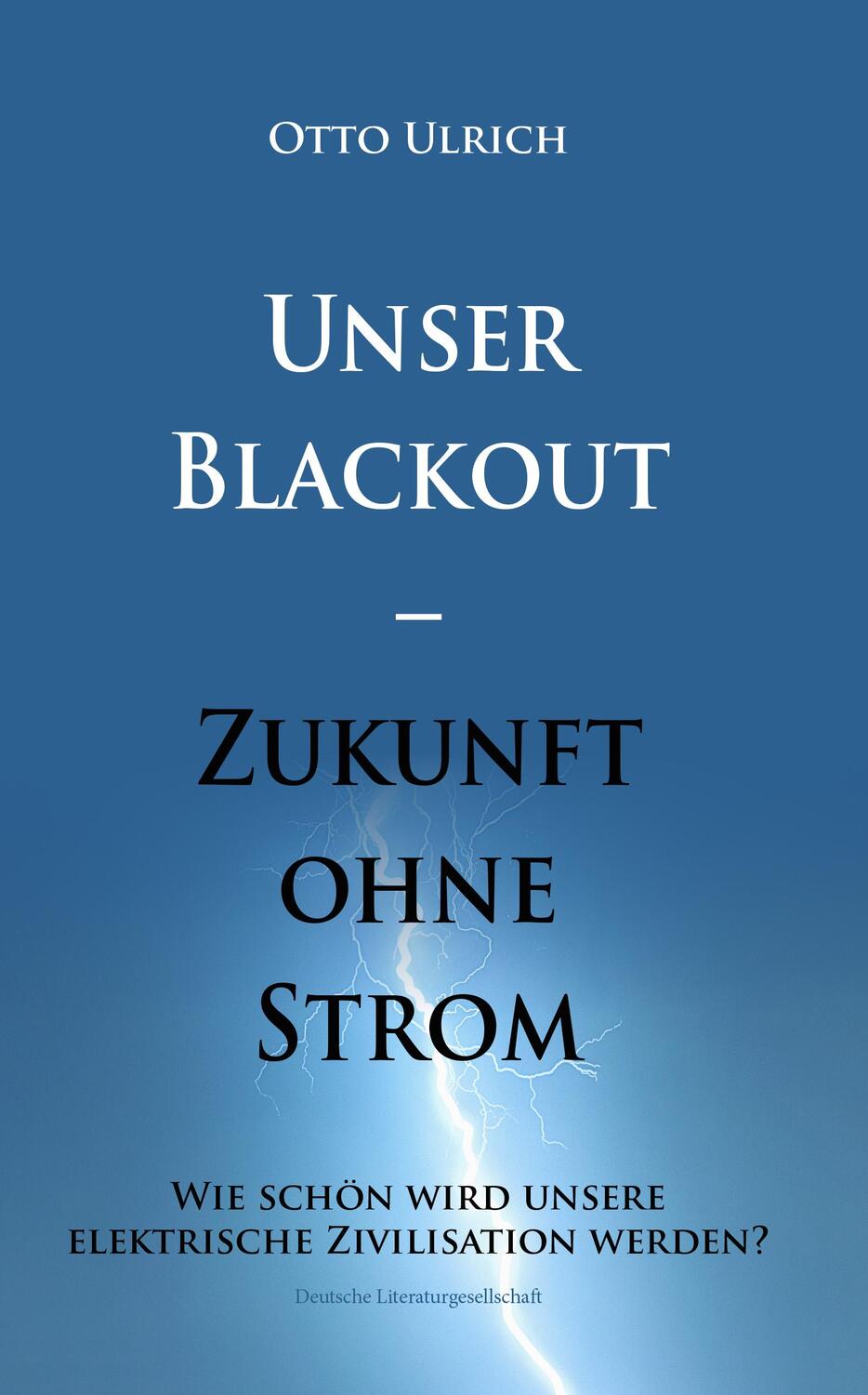 Cover: 9783038313007 | Unser Blackout - Zukunft ohne Strom | Otto Ulrich | Buch | Deutsch