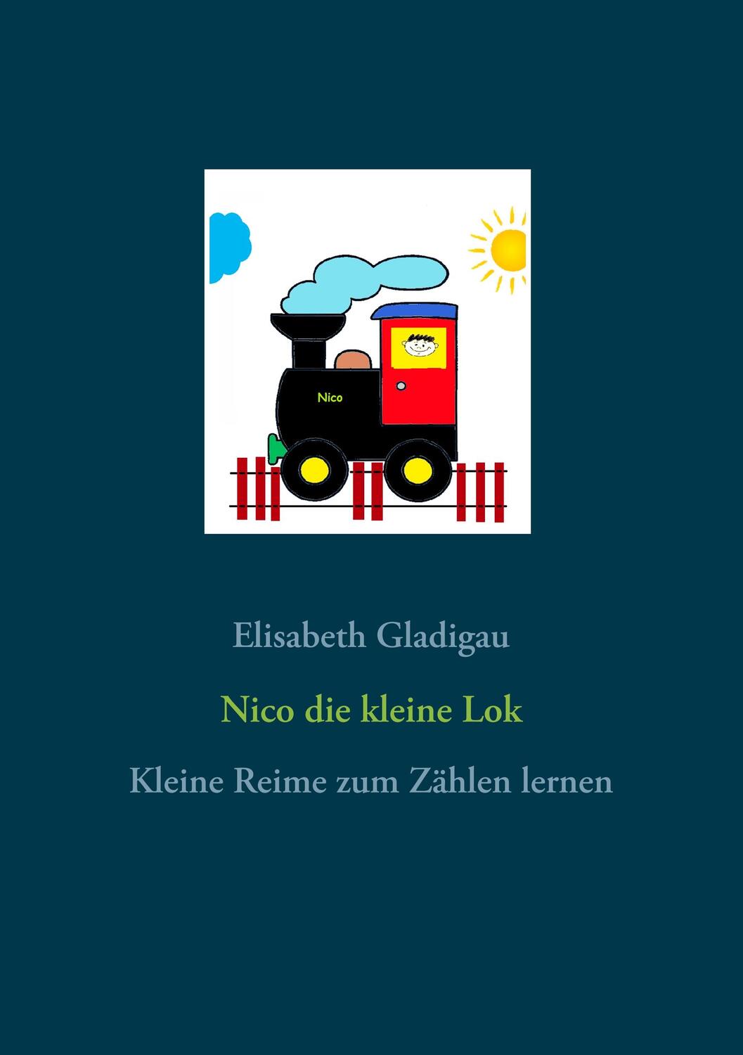 Cover: 9783750418912 | Nico die kleine Lok | Kleine Reime zum Zählen lernen | Gladigau | Buch