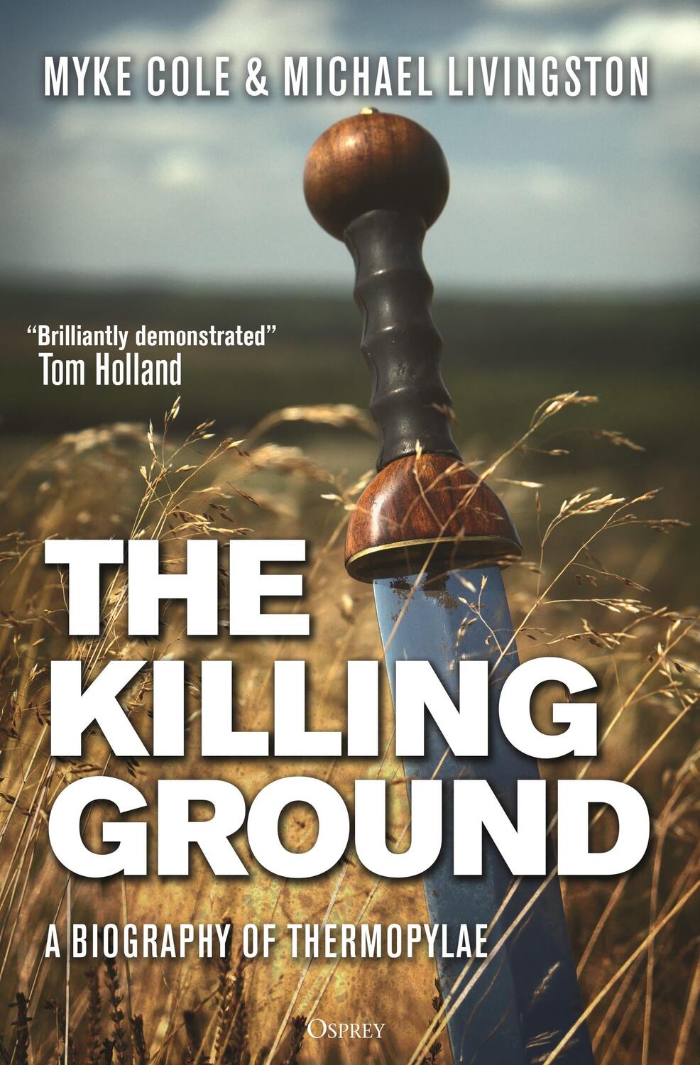 Cover: 9781472858665 | The Killing Ground | A Biography of Thermopylae | Myke Cole (u. a.)