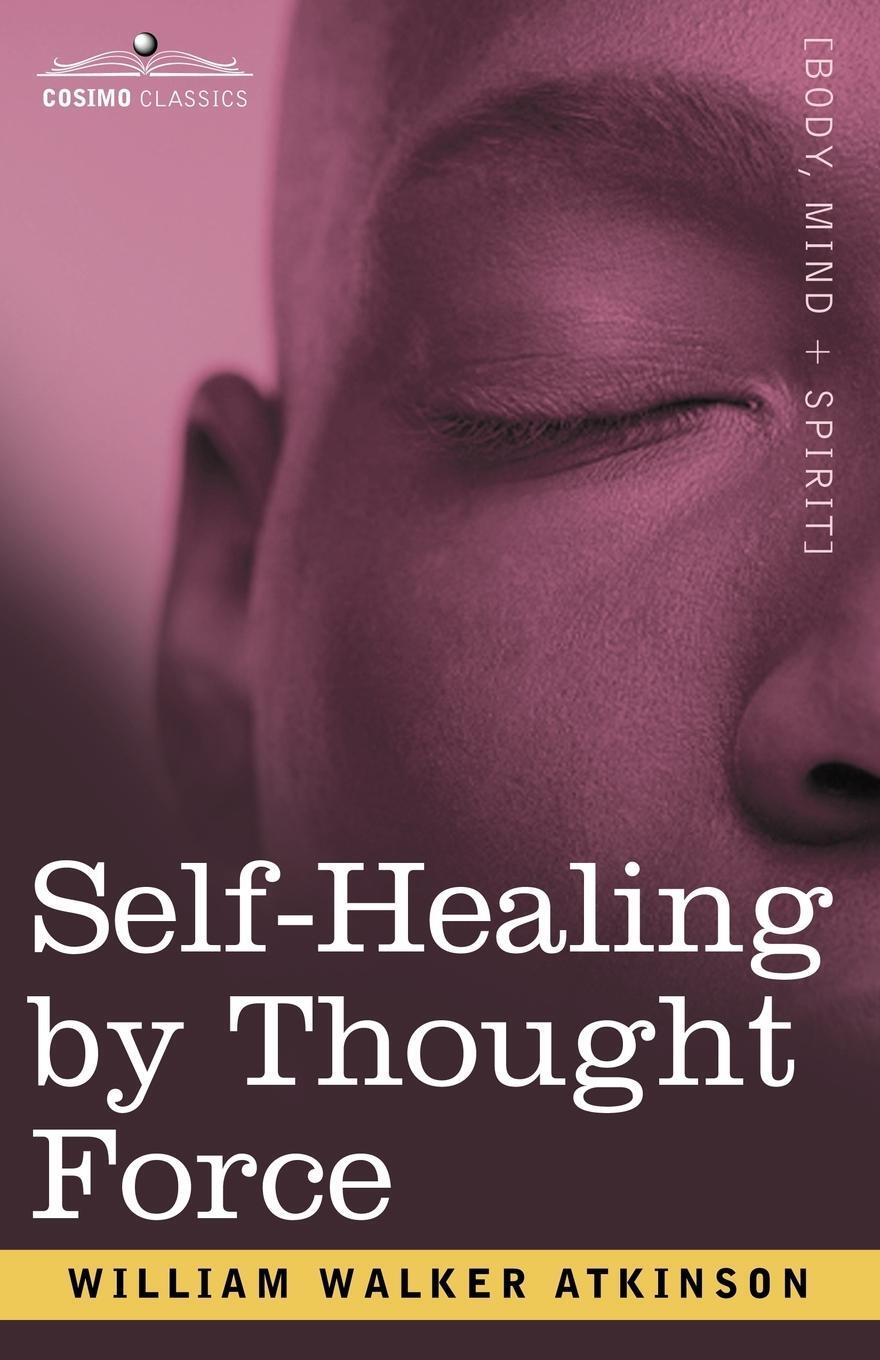 Cover: 9781602061545 | Self-Healing by Thought Force | William Walker Atkinson | Taschenbuch