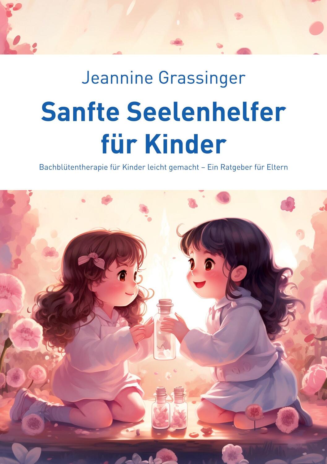 Cover: 9783759703996 | Sanfte Seelenhelfer für Kinder | Jeannine Grassinger | Taschenbuch