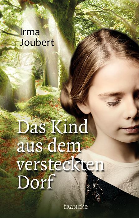 Cover: 9783963620010 | Das Kind aus dem versteckten Dorf | Irma Joubert | Buch | Deutsch