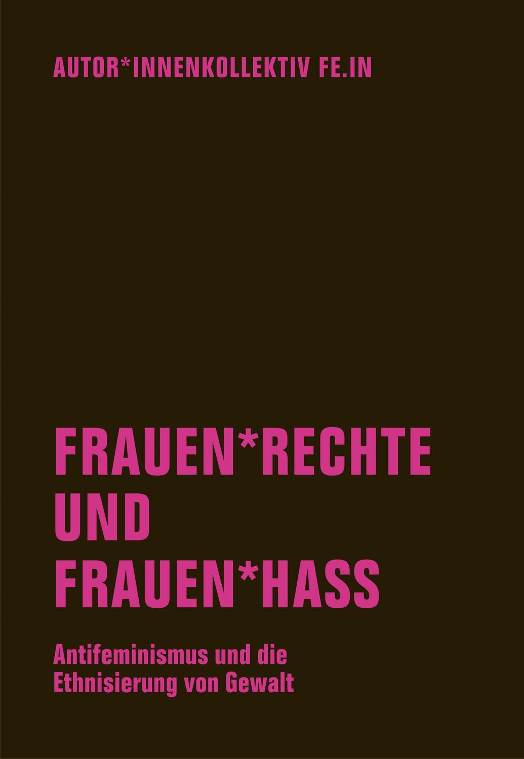 Cover: 9783957324108 | Frauen*rechte und Frauen*hass | Autor*innenkollektiv Fe. In (u. a.)