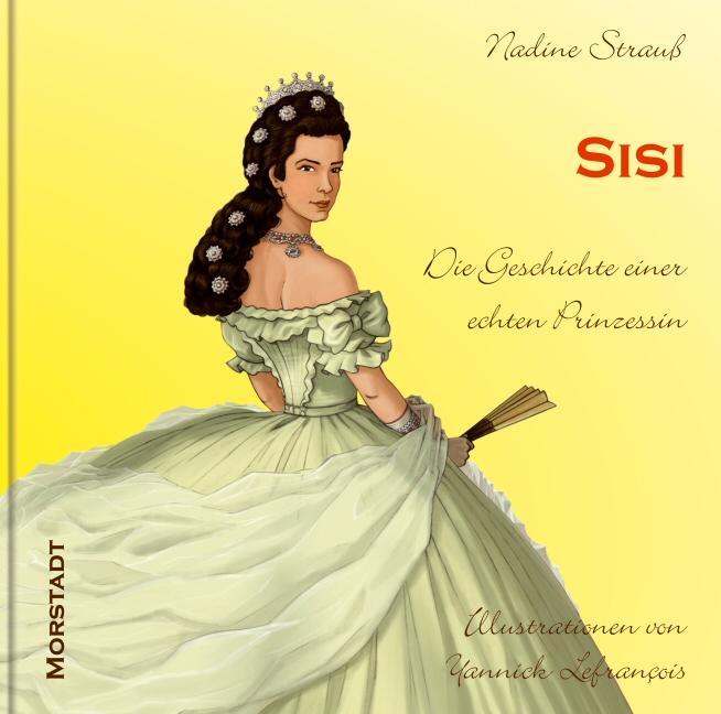 Cover: 9783885713678 | Sisi | Die Geschichte einer echten Prinzessin | Nadine Strauss | Buch