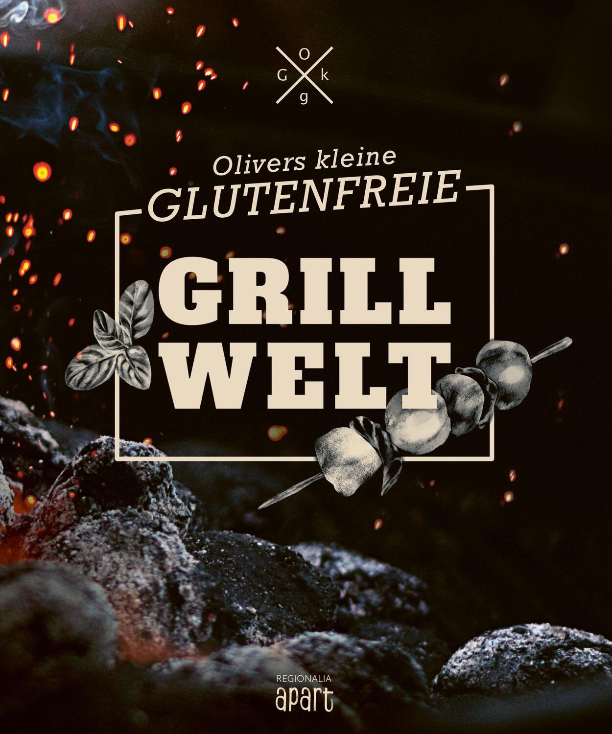 Cover: 9783955403959 | Olivers kleine glutenfreie Grillwelt | Oliver Welling | Buch | 160 S.
