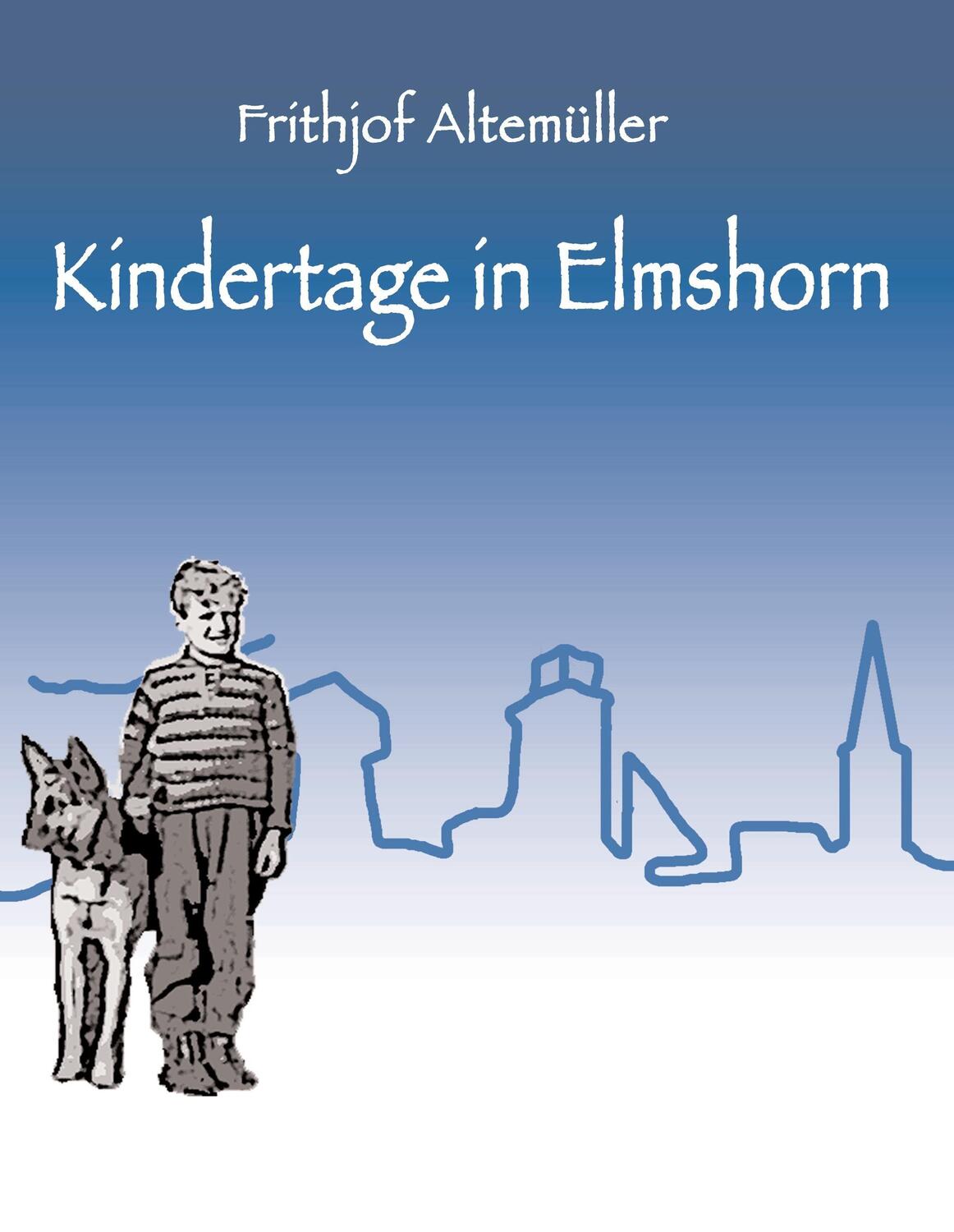 Cover: 9783732283774 | Kindertage in Elmshorn | Frithjof Altemüller | Buch | 108 S. | Deutsch