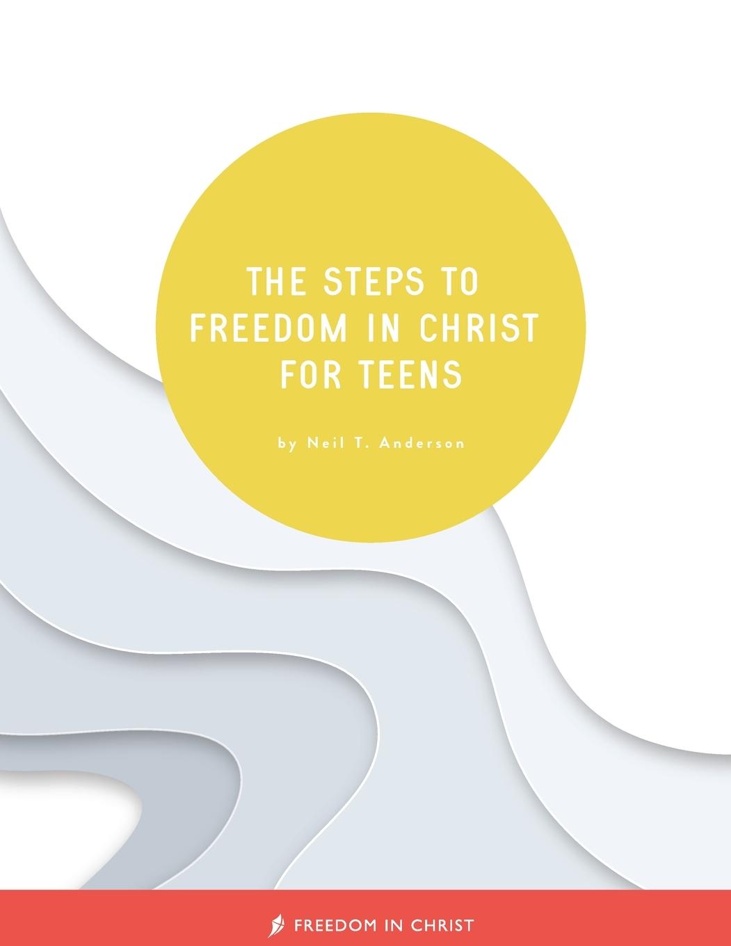 Cover: 9780996972529 | The Steps to Freedom in Christ for Teens | Neil T Anderson | Buch