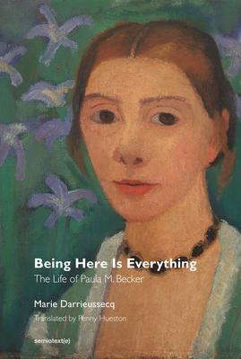 Cover: 9781635900088 | Being Here Is Everything: The Life of Paula Modersohn-Becker | Buch