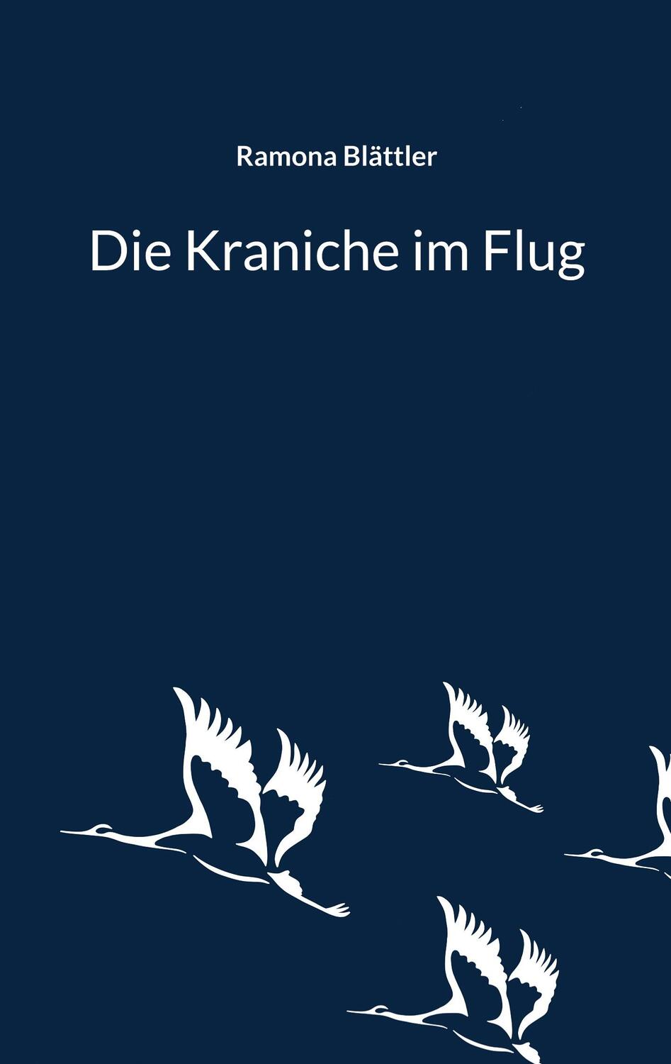 Cover: 9783756839193 | Die Kraniche im Flug | Ramona Blättler | Taschenbuch | Paperback