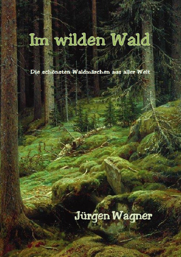 Cover: 9783757565244 | Im wilden Wald | Die schönsten Waldmärchen aus aller Welt | Wagner