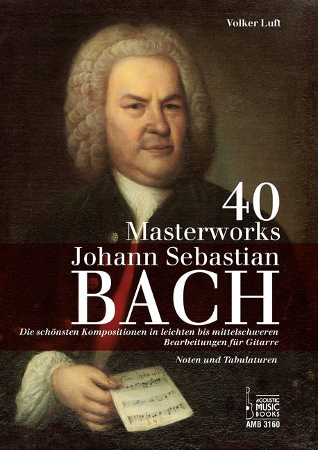 Cover: 9783869473604 | 40 Masterworks, Bearbeitungen für Gitarre (Noten + Tabulatur) | Bach
