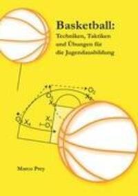 Cover: 9783839172919 | Basketball: Techniken, Taktiken und Übungen für die Jugendausbildung