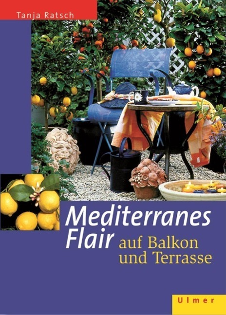Cover: 9783800138111 | Mediterranes Flair auf Balkon und Terrasse | Tanja Ratsch | Buch