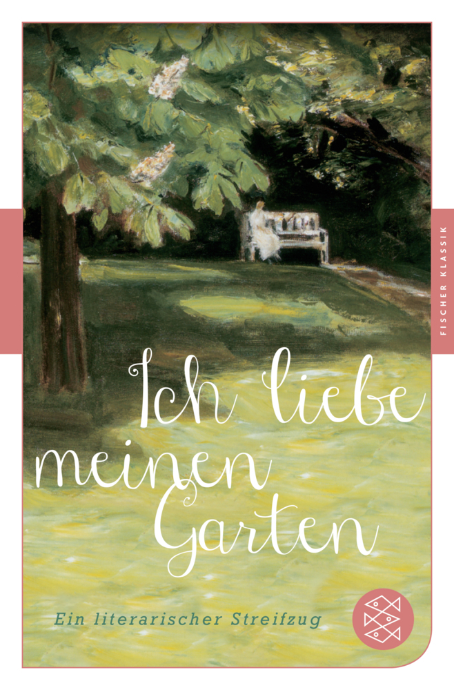 Cover: 9783596907144 | Ich liebe meinen Garten | Ein literarischer Streifzug | Gommel-Baharov