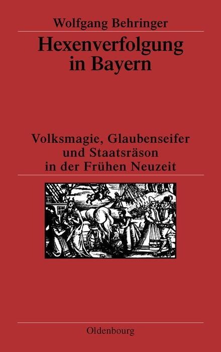 Cover: 9783486539035 | Hexenverfolgung in Bayern | Wolfgang Behringer | Buch | X | Deutsch