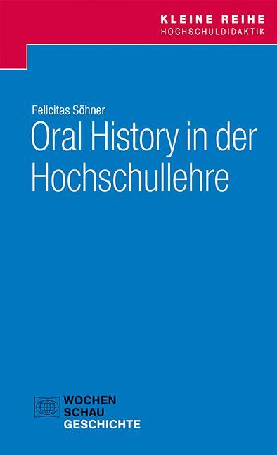Cover: 9783734413865 | Oral History in der Hochschullehre | Felicitas Söhner | Taschenbuch