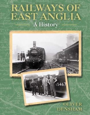 Cover: 9780719840333 | Railways of East Anglia | A History | Oliver Densham | Taschenbuch