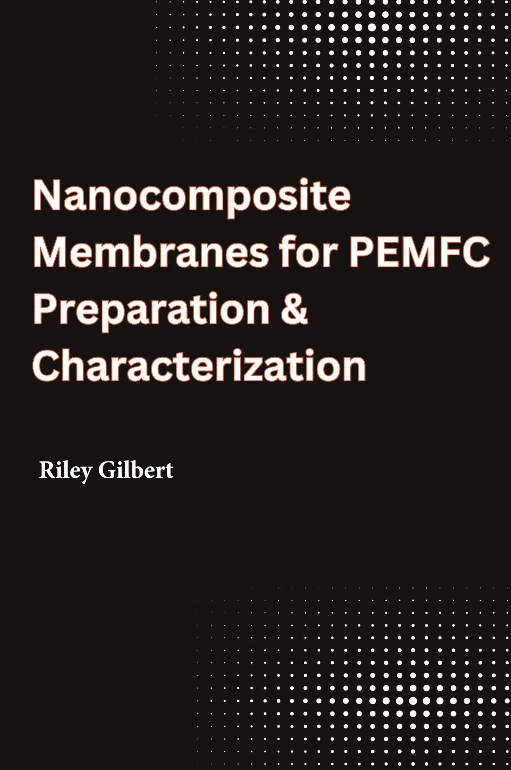 Cover: 9798868972416 | Nanocomposite Membranes for PEMFC Preparation &amp; Characterization