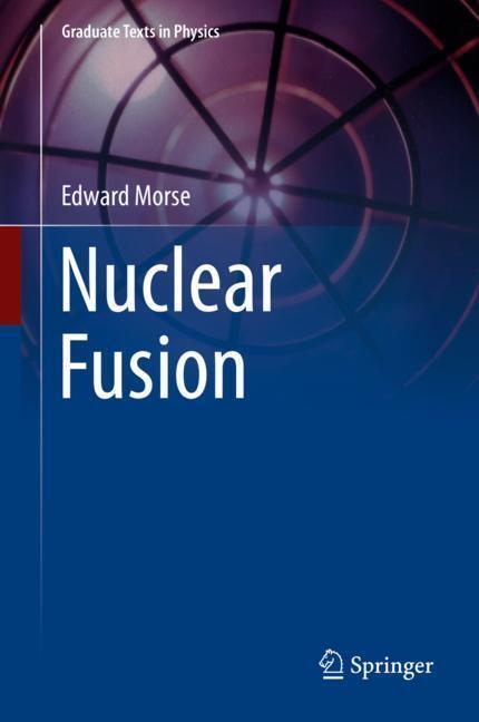 Cover: 9783319981703 | Nuclear Fusion | Edward Morse | Buch | Graduate Texts in Physics