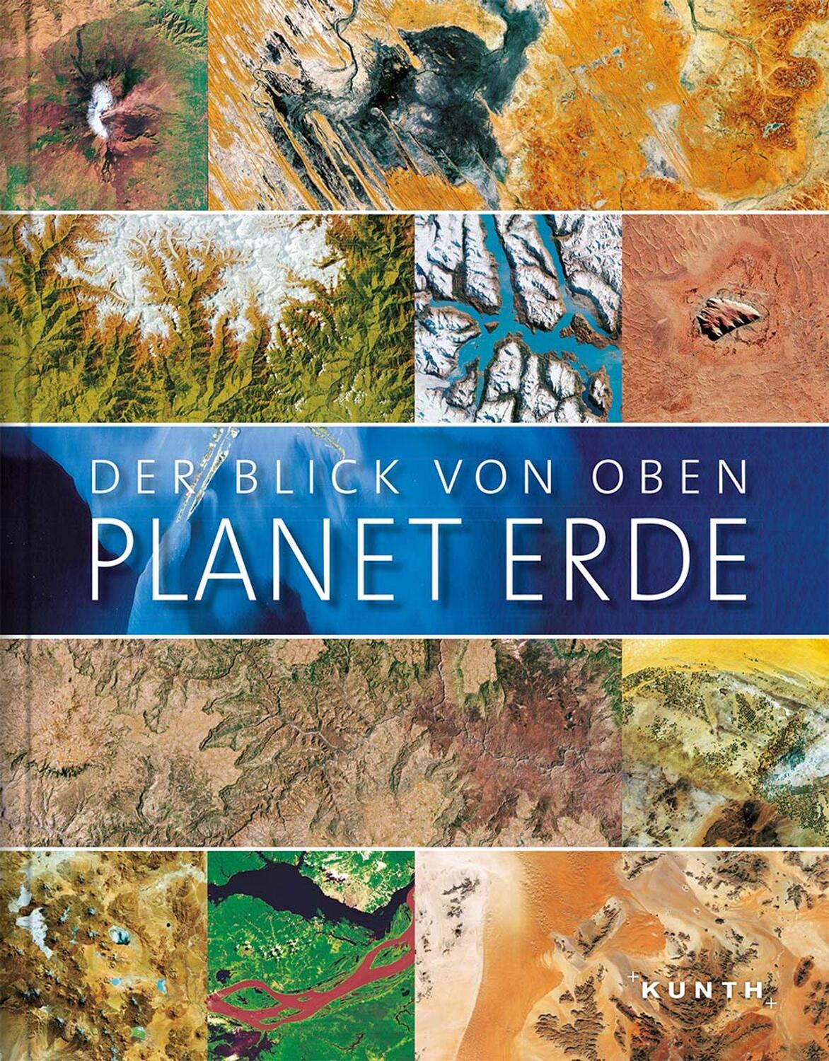 Cover: 9783955049300 | Der Blick von oben -Planet Erde | Kunth Verlag | Buch | KUNTH Bildband