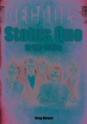 Cover: 9781789522440 | Status Quo in the 1980s | Decades | Greg Harper | Taschenbuch | 2022