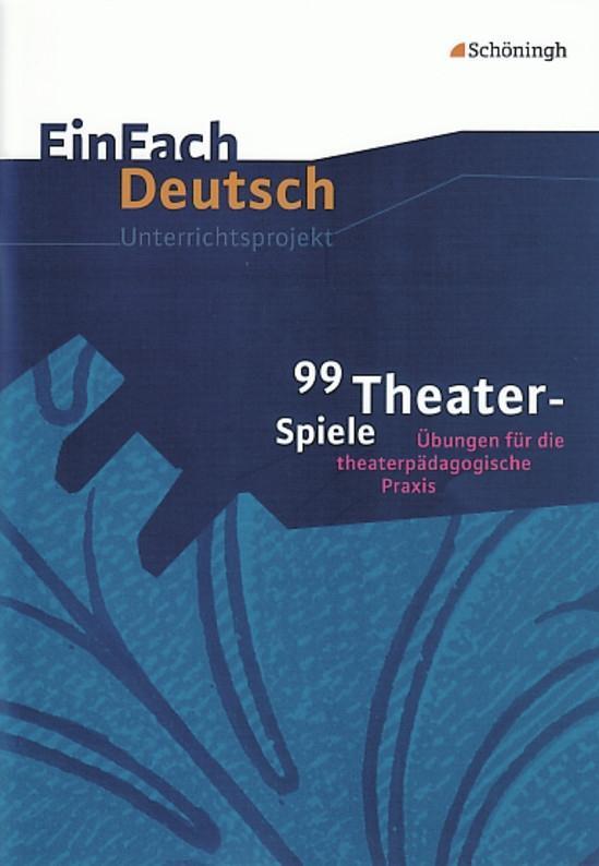 Cover: 9783140224345 | 99 Theater-Spiele: Übungen für die theaterpädagogische Praxis....