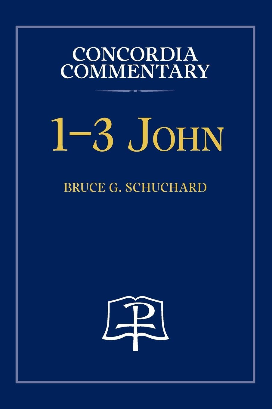 Cover: 9780758675705 | 1-3 John - Concordia Commentary | Bruce Schuchard | Buch | Englisch