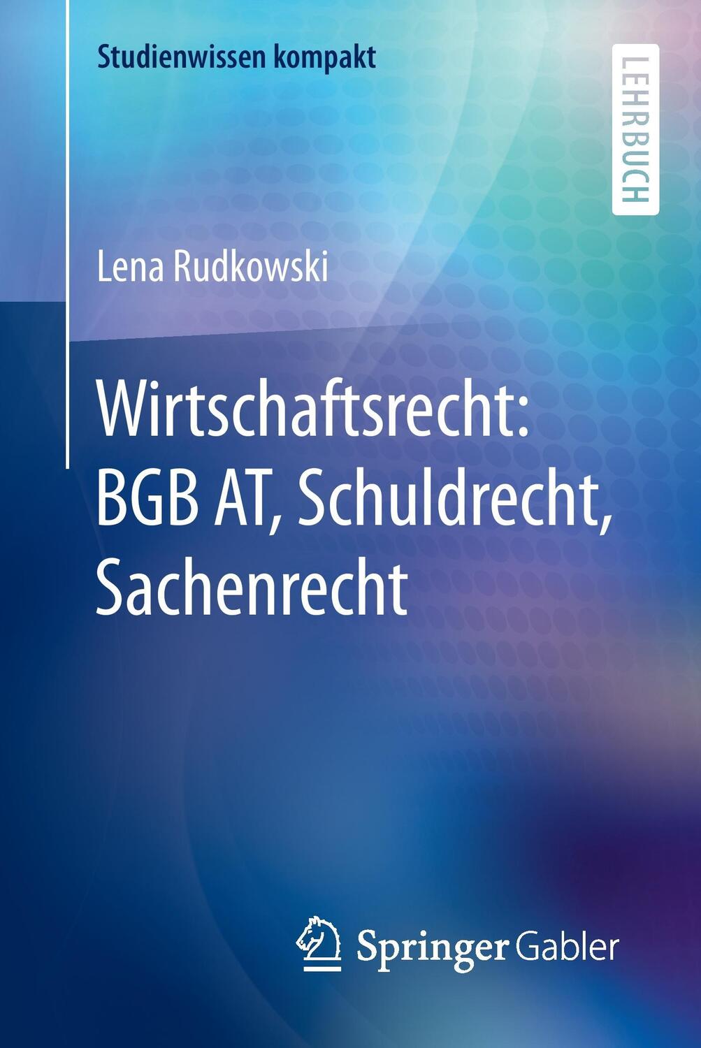 Cover: 9783658098674 | Wirtschaftsrecht: BGB AT, Schuldrecht, Sachenrecht | Lena Rudkowski