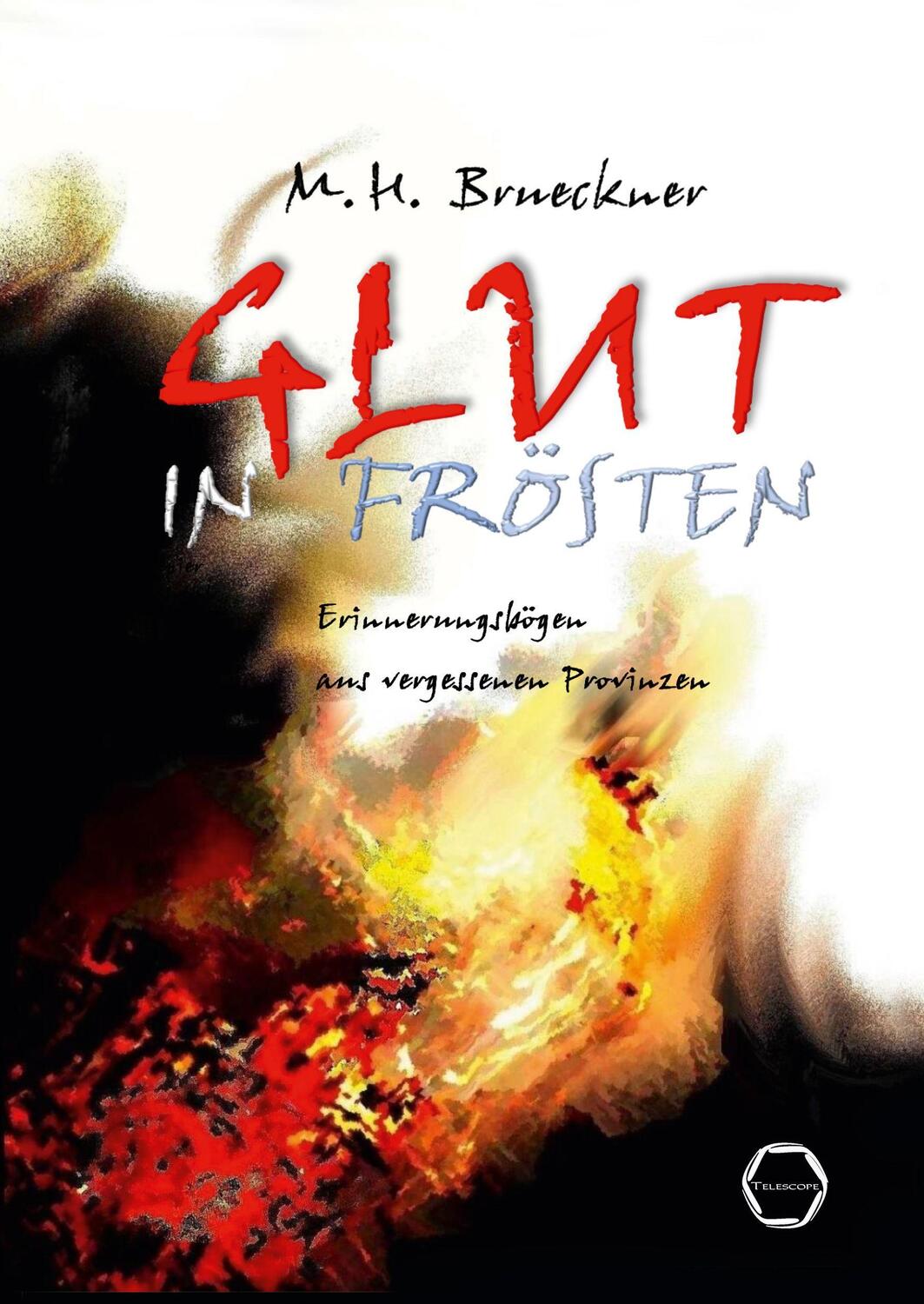 Cover: 9783959150972 | Glut in Frösten | Erinnerungsbögen aus vergessenen Provinzen | Buch