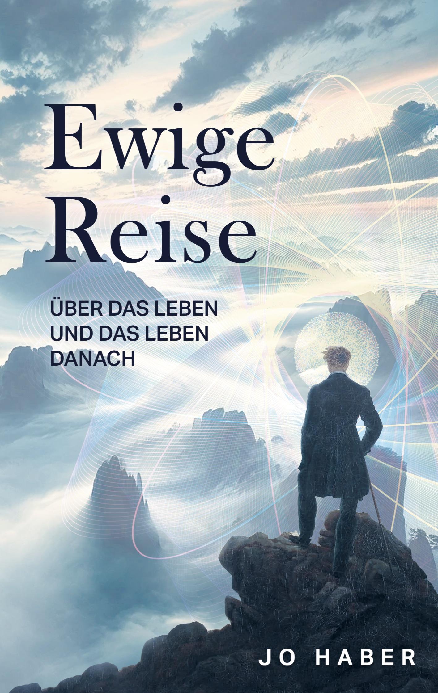 Cover: 9783759759085 | Ewige Reise | Über das Leben und das Leben danach | Jo Haber | Buch