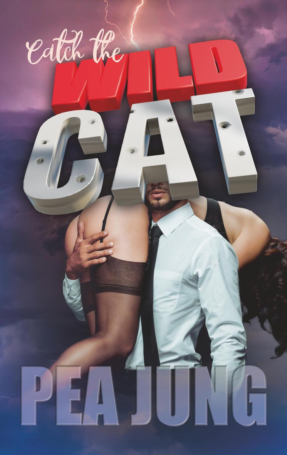 Cover: 9783751914420 | Catch the Wildcat | Sein Auftrag bist du | Pea Jung | Taschenbuch
