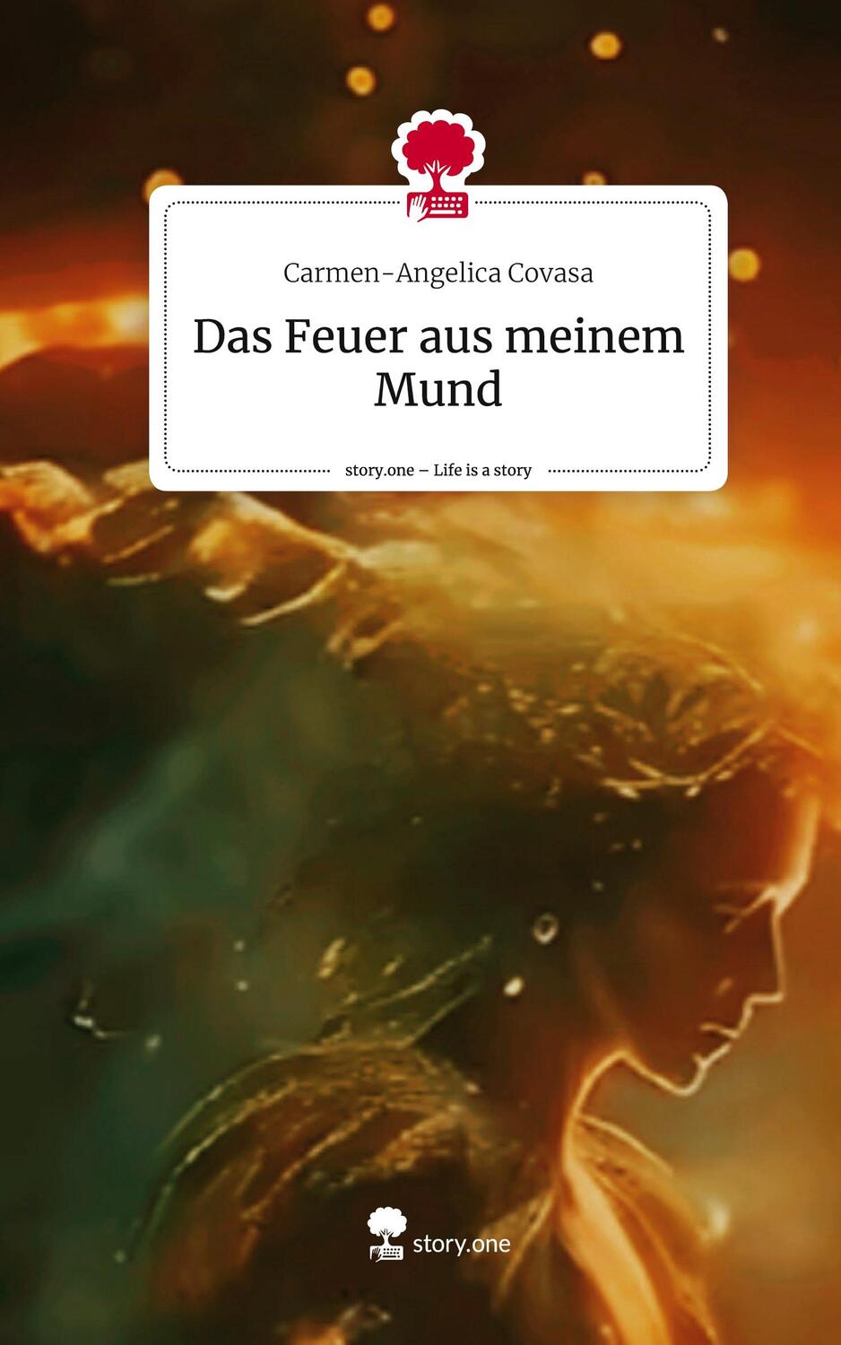 Cover: 9783711509802 | Das Feuer aus meinem Mund. Life is a Story - story.one | Covasa | Buch