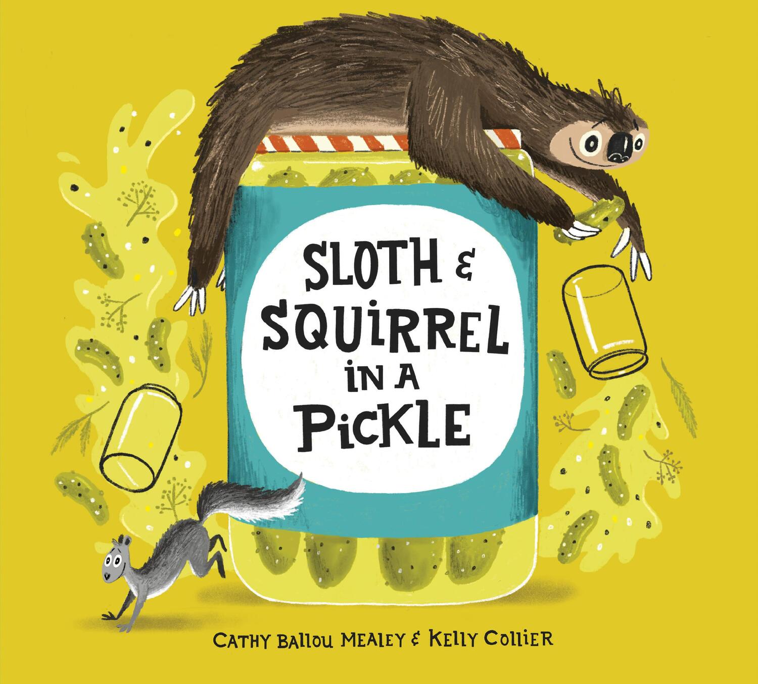 Cover: 9781525302381 | Sloth and Squirrel in a Pickle | Cathy Ballou Mealey | Buch | Gebunden