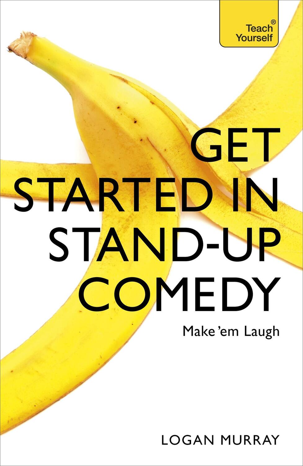 Cover: 9781473607187 | Get Started in Stand-Up Comedy | Logan Murray | Taschenbuch | Englisch