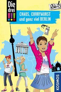 Cover: 9783440165317 | Die drei !!!, Chaos, Currywurst und ganz viel Berlin | Kirsten Vogel